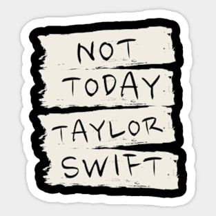 NOT TODAY SWIFT Sticker